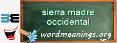 WordMeaning blackboard for sierra madre occidental